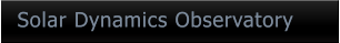 Solar Dynamics Observatory Solar Dynamics Observatory