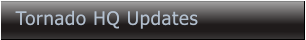 Tornado HQ Updates Tornado HQ Updates
