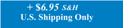 U.S. Shipping Only S&H  + $6.95
