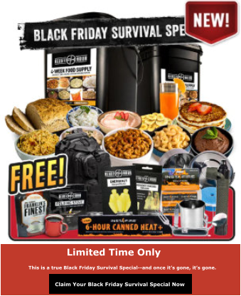 Limited Time Only   This is a true Black Friday Survival Special--and once it’s gone, it’s gone. Claim Your Black Friday Survival Special Now