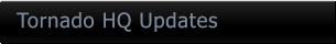 Tornado HQ Updates Tornado HQ Updates