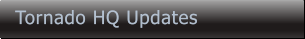 Tornado HQ Updates Tornado HQ Updates