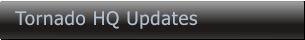 Tornado HQ Updates Tornado HQ Updates